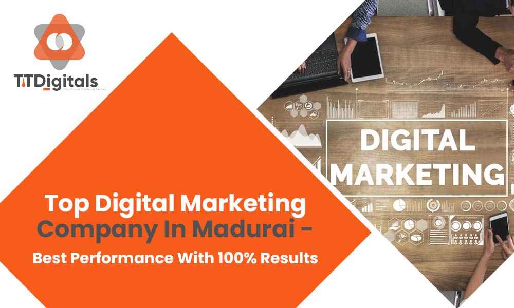 Top Digital Marketing Company In Madurai - Best Performance With 100% Results